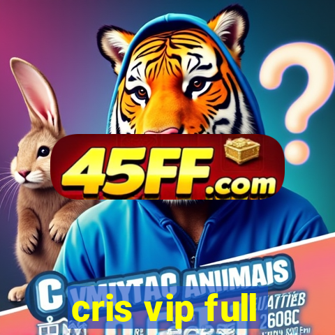 cris vip full